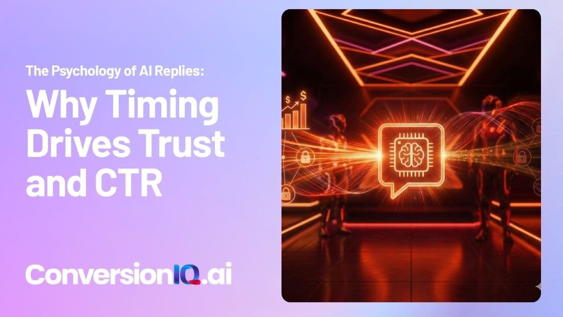 Why Timing Drives Trust and CTR The Psychology of AI Replies